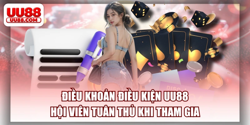 Điều Khoản Điều Kiện UU88 Hội Viên Tuân Thủ Khi Tham Gia