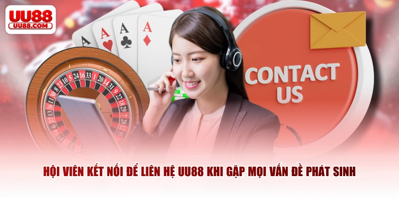 Hội viên kết nối để liên hệ UU88 khi gặp mọi vấn đề phát sinh