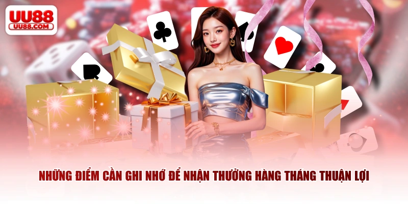 Những điểm cần ghi nhớ để nhận thưởng hàng tháng thuận lợi