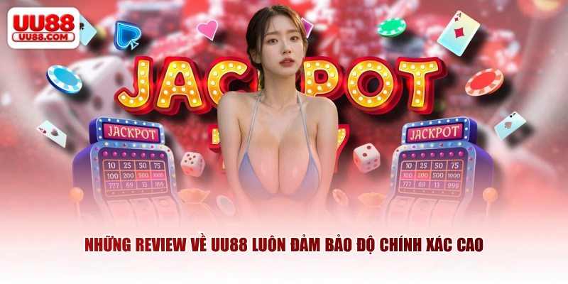 Những review về UU88 luôn đảm bảo độ chính xác cao