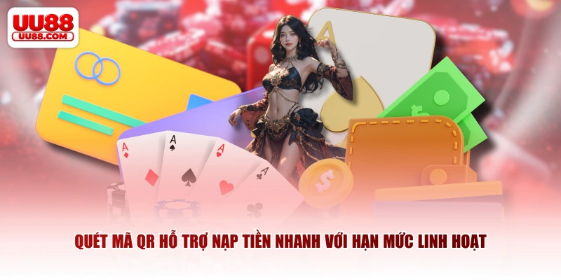 Quét mã QR hỗ trợ nạp tiền nhanh với hạn mức linh hoạt