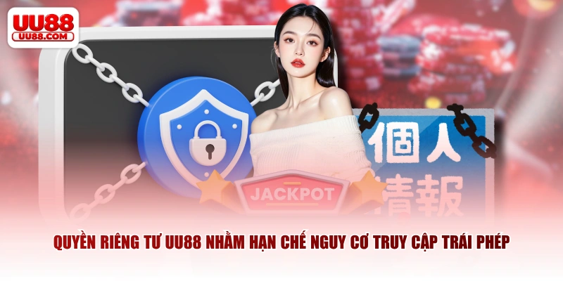 Quyền riêng tư UU88 nhằm hạn chế nguy cơ truy cập trái phép