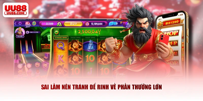 Sai lầm nên tránh để rinh về phần thưởng lớn