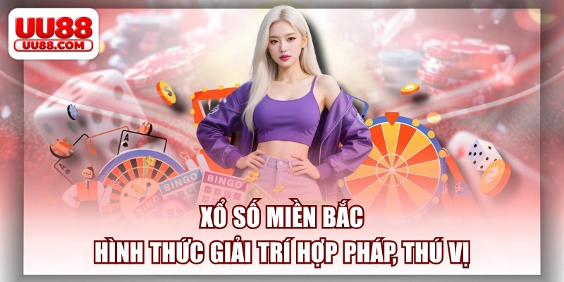 Xổ Số Miền Bắc - Hình Thức Giải Trí Hợp Pháp, Thú Vị