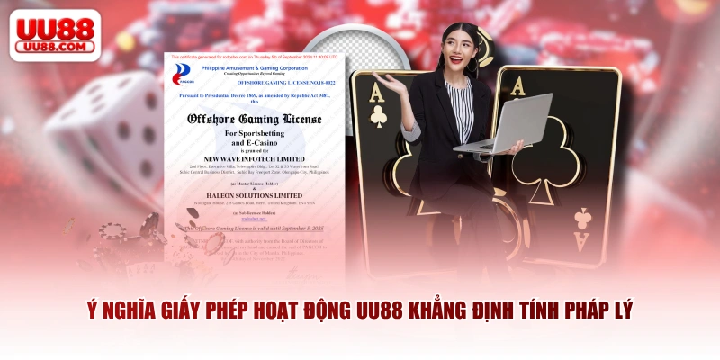 Ý nghĩa giấy phép hoạt động UU88 khẳng định tính pháp lý