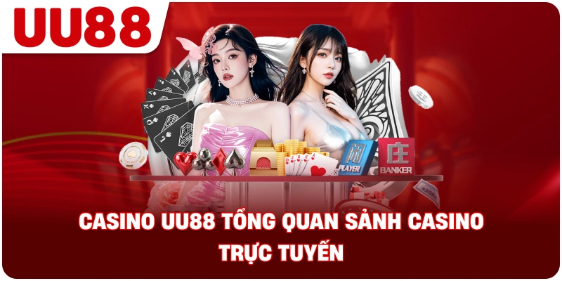 casino_uu88_tong_quan_sanh_casino_truc_tuyen