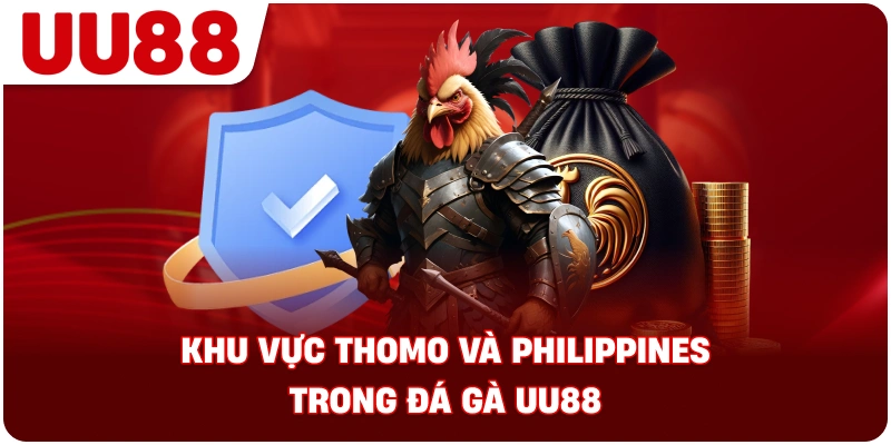 khu_vuc_thomo_philippines_da_ga_uu88