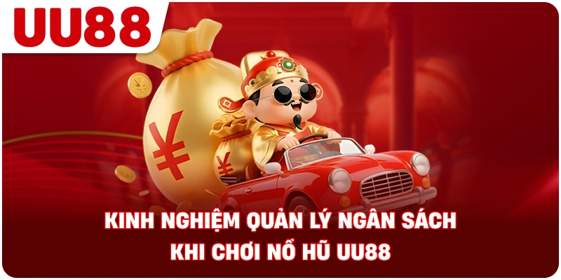 kinh_nghiem_quan_ly_ngan_sach_no_hu_uu88