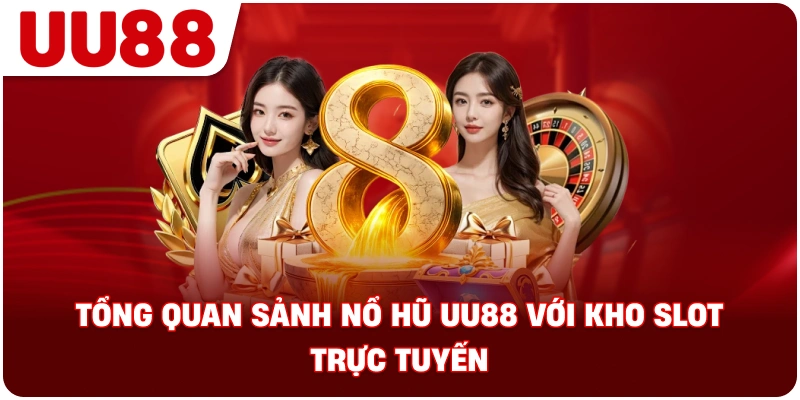 no_hu_uu88_tong_quan_sanh_slot_truc_tuyen